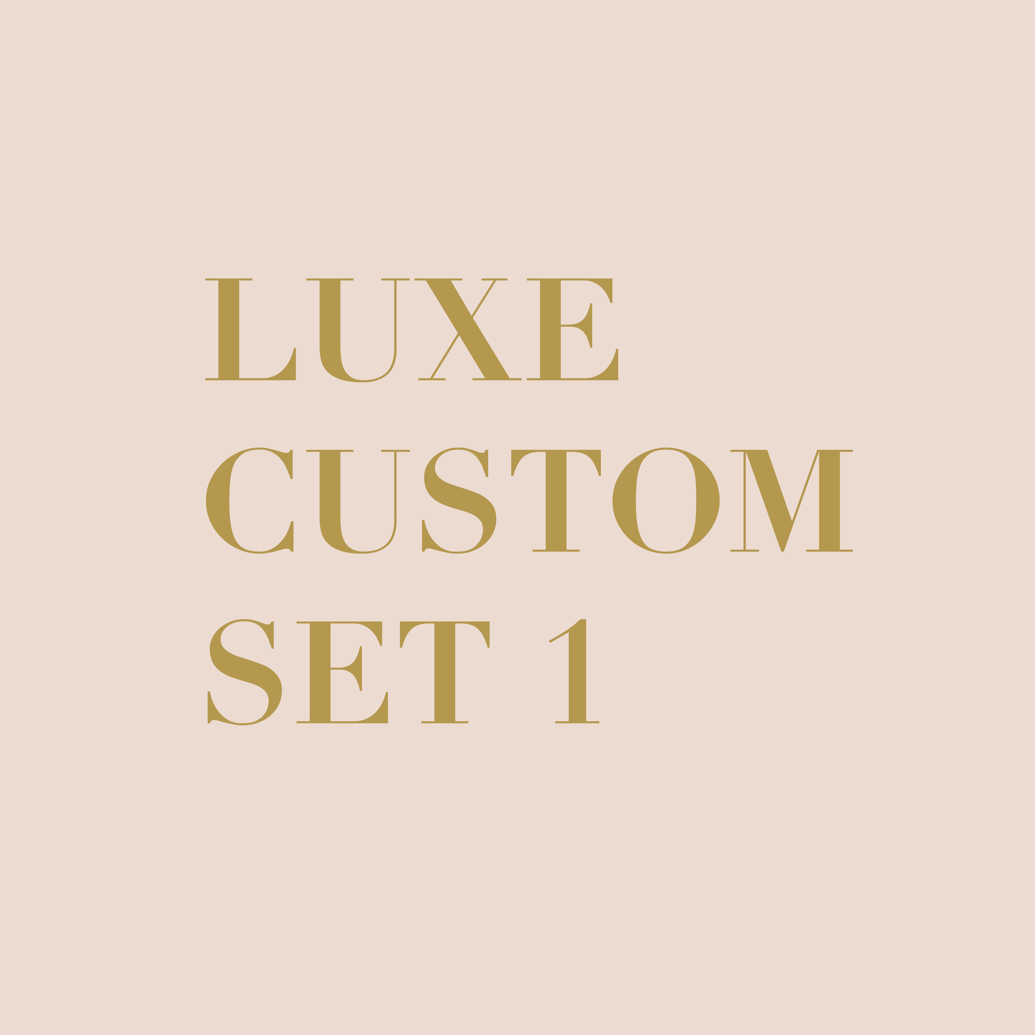 Luxe Custom Set